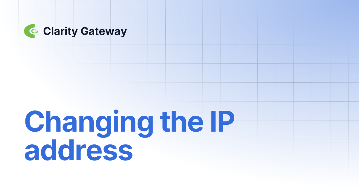 Changing the IP address | Clarity Gateway